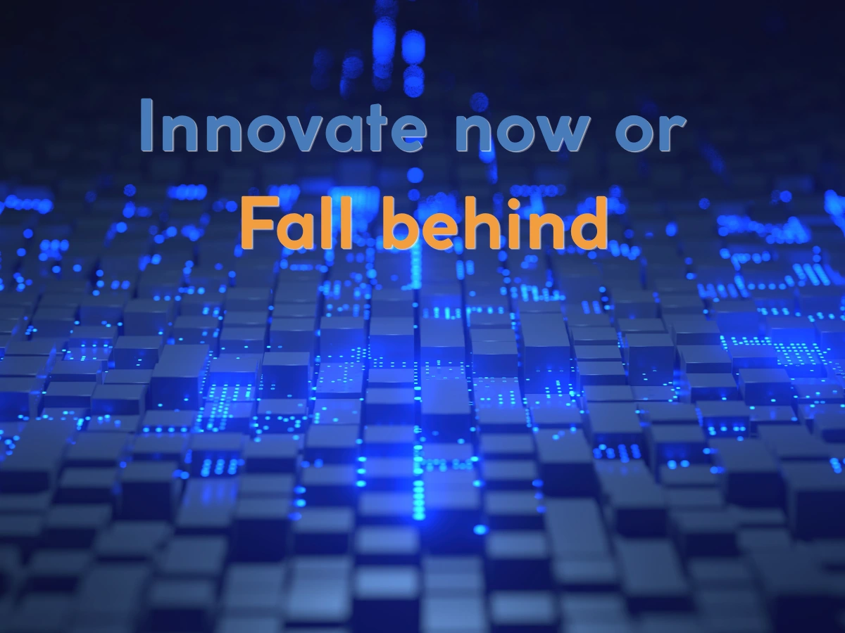 Innovate now or fall behind in 2025